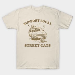 Raccoon Support Local Street Cats Shirt, Funny Raccoon Meme T-Shirt